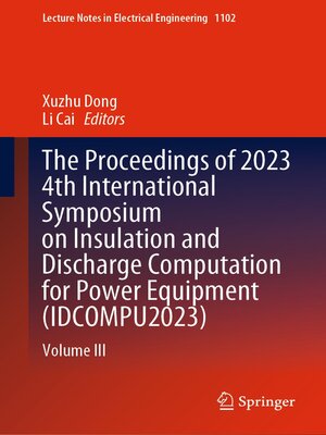 cover image of The Proceedings of 2023 4th International Symposium on Insulation and Discharge Computation for Power Equipment (IDCOMPU2023)